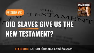 Did Slaves Give Us the New Testament [upl. by Ecyoj974]