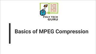 Basics of MPEG Compression  Part1  lecture 11 [upl. by Harret666]