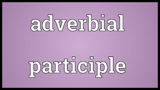 Adverbial participle Meaning [upl. by Cassaundra]