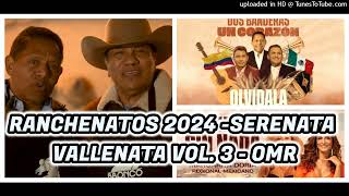 RANCHENATOS EN REGIONAL MEX  2024 SERENATA VALLENATA VOL 3  OMR [upl. by Ahsinyd]