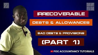 IRRECOVERABLE DEBTS AND ALLOWANCES BAD DEBTS AND PROVISIONS  PART 1 [upl. by Nodarb943]