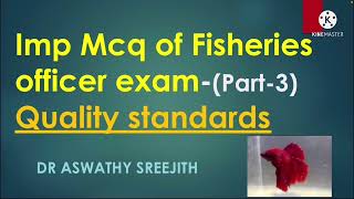 IMP MCQ OF FISHERIES OFFICER EXAM PART 3 QUALITY STANDARDS by Dr Aswathy sreejith [upl. by Elirpa303]