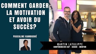 COMMENT GARDER LA MOTIVATION ET AVOIR DU SUCCES by Martin LATULIPPE [upl. by Christiana]