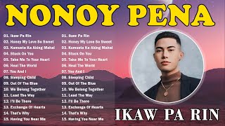 IKAW PA RIN  NONOY PEÑA NONSTOP OPM TRENDING SONGS 2024 ✨ Nonoy All Songs Full Album 2024 [upl. by Aurthur]