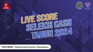 LIVE SCORE SELEKSI CASN 2024  TILOK HOTEL GRAND CENTRAL PEKANBARU  21 OKTOBER 2024 [upl. by Anestassia]