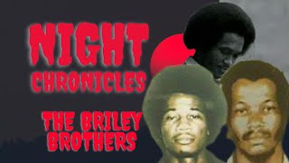 NIGHT CHRONICLES  THE INFAMOUS BRILEY BROTHERS [upl. by Yraek]