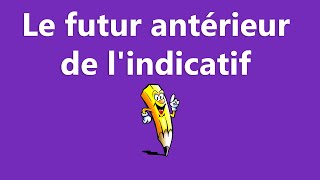 Le futur antérieur de lindicatif  La conjugaison [upl. by French]