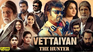 Vettaiyan Full Movie Hindi Dubbed 2024  Rajinikanth  Manju Warrier  Rana Dagubati  Review amp Fact [upl. by Derwon]