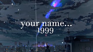 1999  Your Name Edit [upl. by Beberg213]