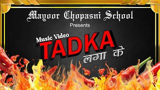 Tadka  Hip Hop Music Video  Mayoor Chopasni School [upl. by Qidas]