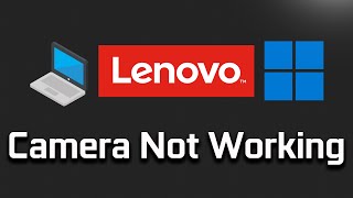 Lenovo Webcam Not Working in Windows 1110 Tutorial [upl. by Egap]