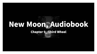 New Moon Audiobook Chapter 9 Third Wheel [upl. by Rainah]