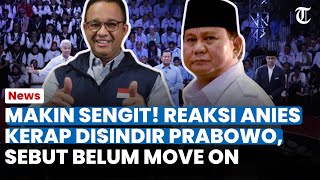 MAKIN SENGIT Begini REAKSI Anies Kerap Disindir Prabowo Sebut Paslon 2 Gagal Move on Tenang [upl. by Jarlathus]