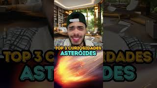 ASTERÓIDES  TOP 3 CURIOSIDADES [upl. by Noside]