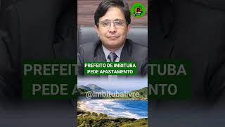 PREFEITO DE IMBITUBA PEDE AFASTAMENTO [upl. by Hoffmann776]