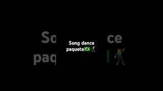 song dance paqueta🇧🇷🕺 [upl. by Eintroc581]