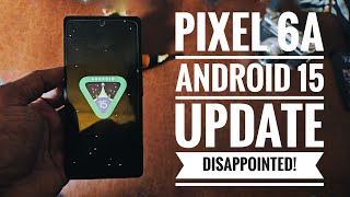 PIXEL 6a Android 15 is Here  Half Baked 🤔😢 [upl. by Bourke]