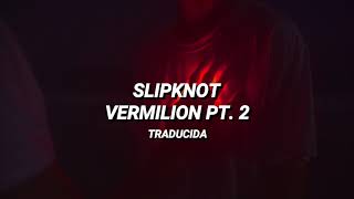 Slipknot  Vermilion Pt 2  Sub Español [upl. by Schwitzer]