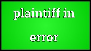 Plaintiff in error Meaning [upl. by Eilarol]