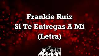 Frankie Ruiz  Si Te Entregas A Mi Letra  DJYefriMamian [upl. by Yregram]