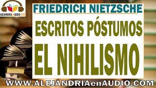 Nihilismo  Escritos póstumos  Friedrich Nietzsche ALEJANDRIAenAUDIO [upl. by Eniarrol700]