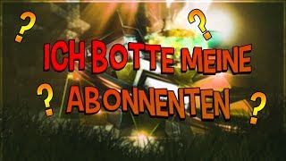 ICH BOTTE MEINE ABONNENTEN [upl. by Corley]