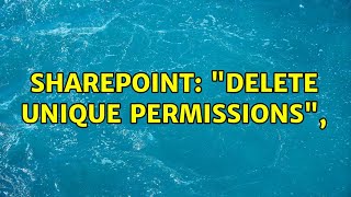 Sharepoint quotDelete Unique Permissionsquot 2 Solutions [upl. by Sinclair962]