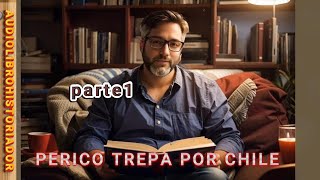 perico trepa por chile audiolibrohistoriador parte1 [upl. by Notsur]