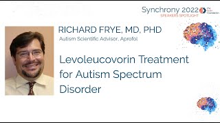 Levoleucovorin Treatment for Autism  Richard Frye MD PhD Aprofol Sychrony2022 [upl. by Enwahs]