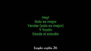 Solo es mejor  Yandar amp Yostin   letra [upl. by Thurlow]