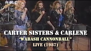 Carter Sisters amp Carlene  Wabash Cannonball Live 1987 [upl. by Tenn]