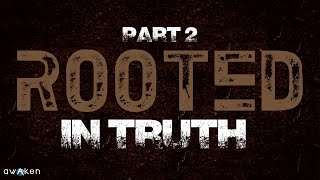 Rooted Sermon Series Part 2 Rooted in Truth [upl. by Saitam]