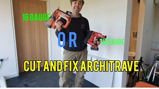 Cut and fix architraves 18 gauge or 16 gauge brads and how I like to do it [upl. by Eillit394]