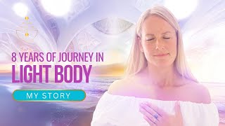 🌟 8 years of Journey in Light Body [upl. by Sawyor]