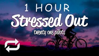 1 HOUR 🕐  Twenty One Pilots  Stressed Out Lyrics [upl. by Aizirk]