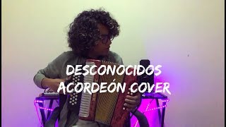 Desconocidos  Mau y Ricky ft Manuel Turizo Camilo Mulett Acordeón Cover [upl. by Enyar]