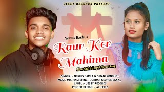 Raur Ker MahimaSadri Gospel Cover SongNerius Barla amp Sibani KondhoJessy Records [upl. by Quinby]