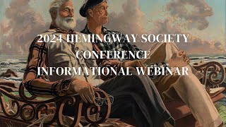 2024 Hemingway Society Conference Informational Webinar [upl. by Milson]