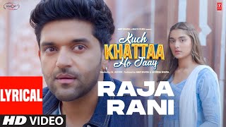 Raja Rani Lyrics  Kuch Khattaa Ho Jaay Guru Randhawa Saiee M Manjrekar  GAshok [upl. by Octavia]