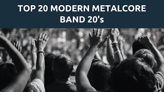 Top 20 Modern Metalcore Bands 2000s [upl. by Eibbil]