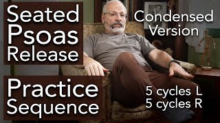 Seated Psoas Release Practice Sequence Condensed 5L 5R [upl. by Balbinder]