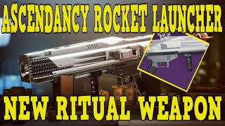 DESTINY 2  How To Get THE ASCENDANCY ROCKET LAUNCHER Fast amp Easy Way To Get New Ritual Weapon [upl. by Ahsikam]