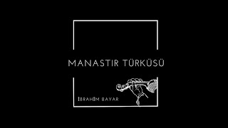 Manastır türküsü [upl. by Notsek684]