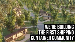 Building an ENTIRE community out of Shipping Container Homes [upl. by Chadd858]