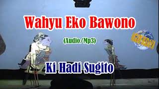 Wayang Kulit Ki Hadi Sugito Lakon Wahyu Eko Bawono Full [upl. by Atteiram603]