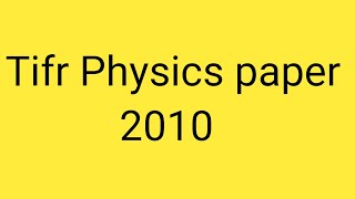 tifr Physics 2010 paper solution part 1 [upl. by Nylareg506]