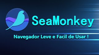 ✓SeaMonkey  Navegador Mais Leve e Funcional [upl. by Brenden950]