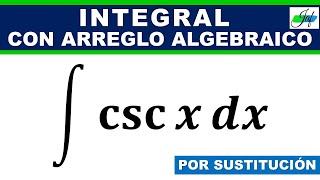 INTEGRAL de cosecante POR SUSTITUCIÓN ∫cscxdx [upl. by Ainehta]