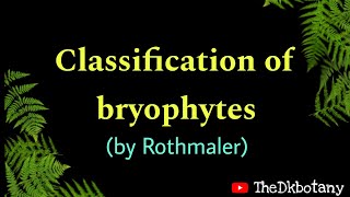 Classification of bryophytes by Rothmaler bryophytes [upl. by Ogden]