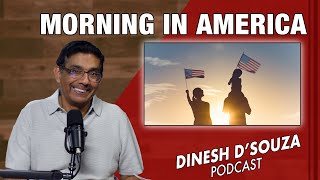 MORNING IN AMERICA Dinesh D’Souza Podcast Ep958 [upl. by Noelopan]